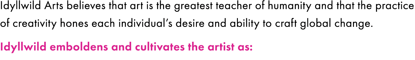 Idyllwild Arts believes that art is the greatest teacher of humanity and that the practice of creativity hones each i...