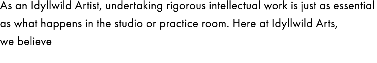 As an Idyllwild Artist, undertaking rigorous intellectual work is just as essential as what happens in the studio or ...