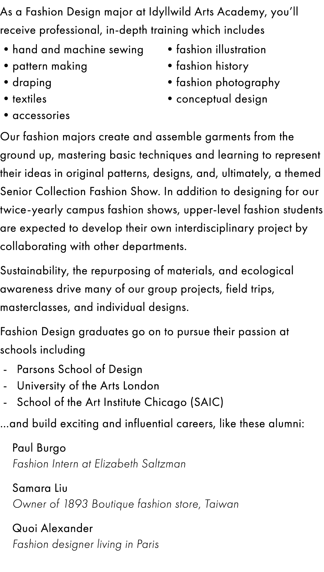 As a Fashion Design major at Idyllwild Arts Academy, you’ll receive professional, in-depth training which includes •h...