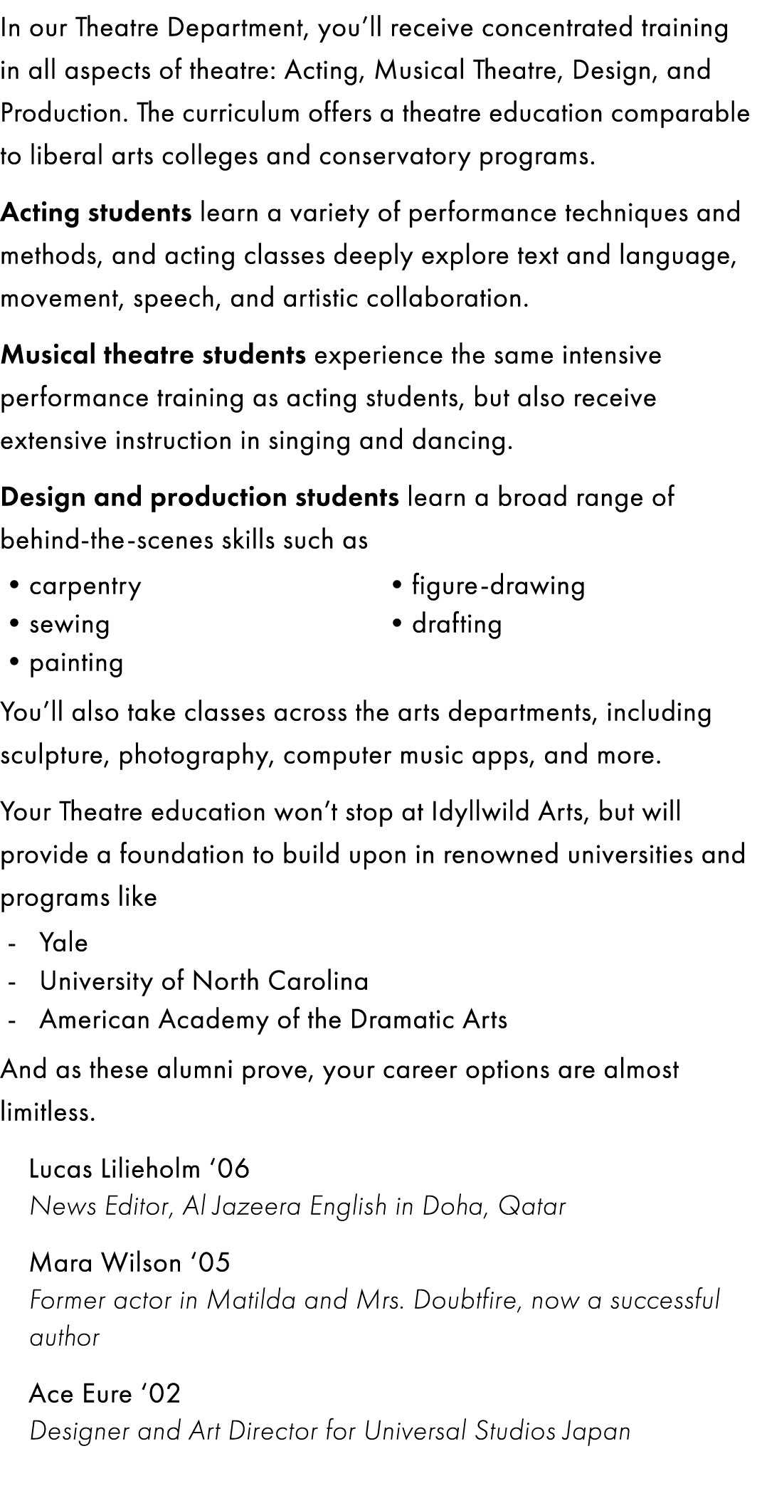 In our Theatre Department, you’ll receive concentrated training in all aspects of theatre: Acting, Musical Theatre, D...
