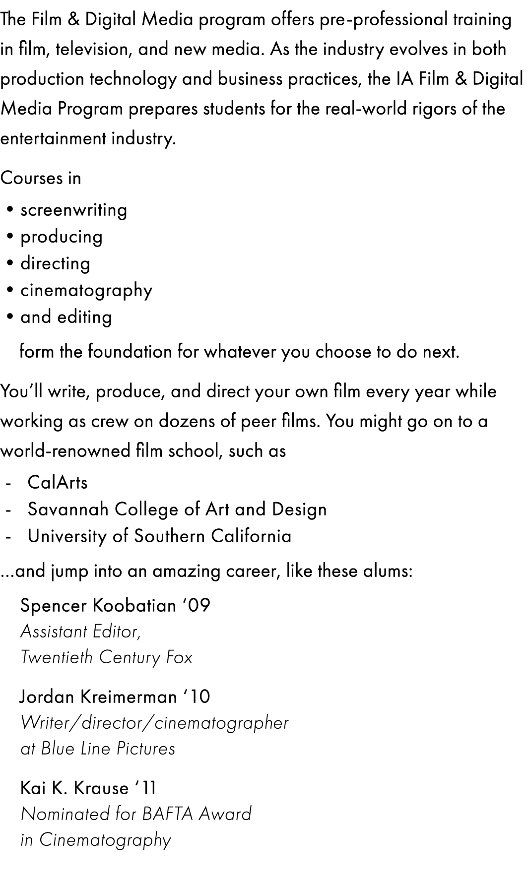 The Film & Digital Media program offers pre-professional training in film, television, and new media. As the industry...