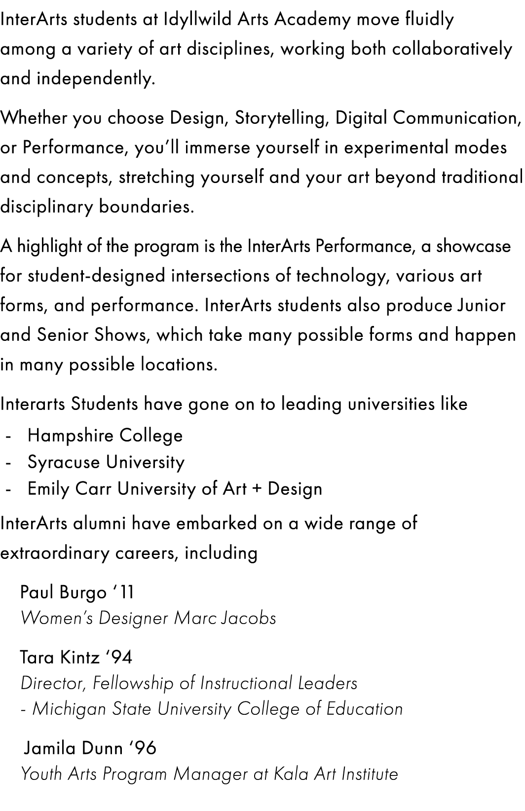 InterArts students at Idyllwild Arts Academy move fluidly among a variety of art disciplines, working both collaborat...