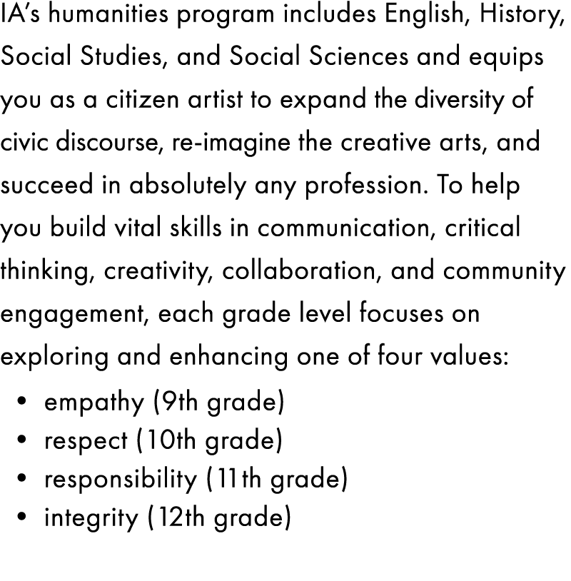 IA’s humanities program includes English, History, Social Studies, and Social Sciences and equips you as a citizen ar...