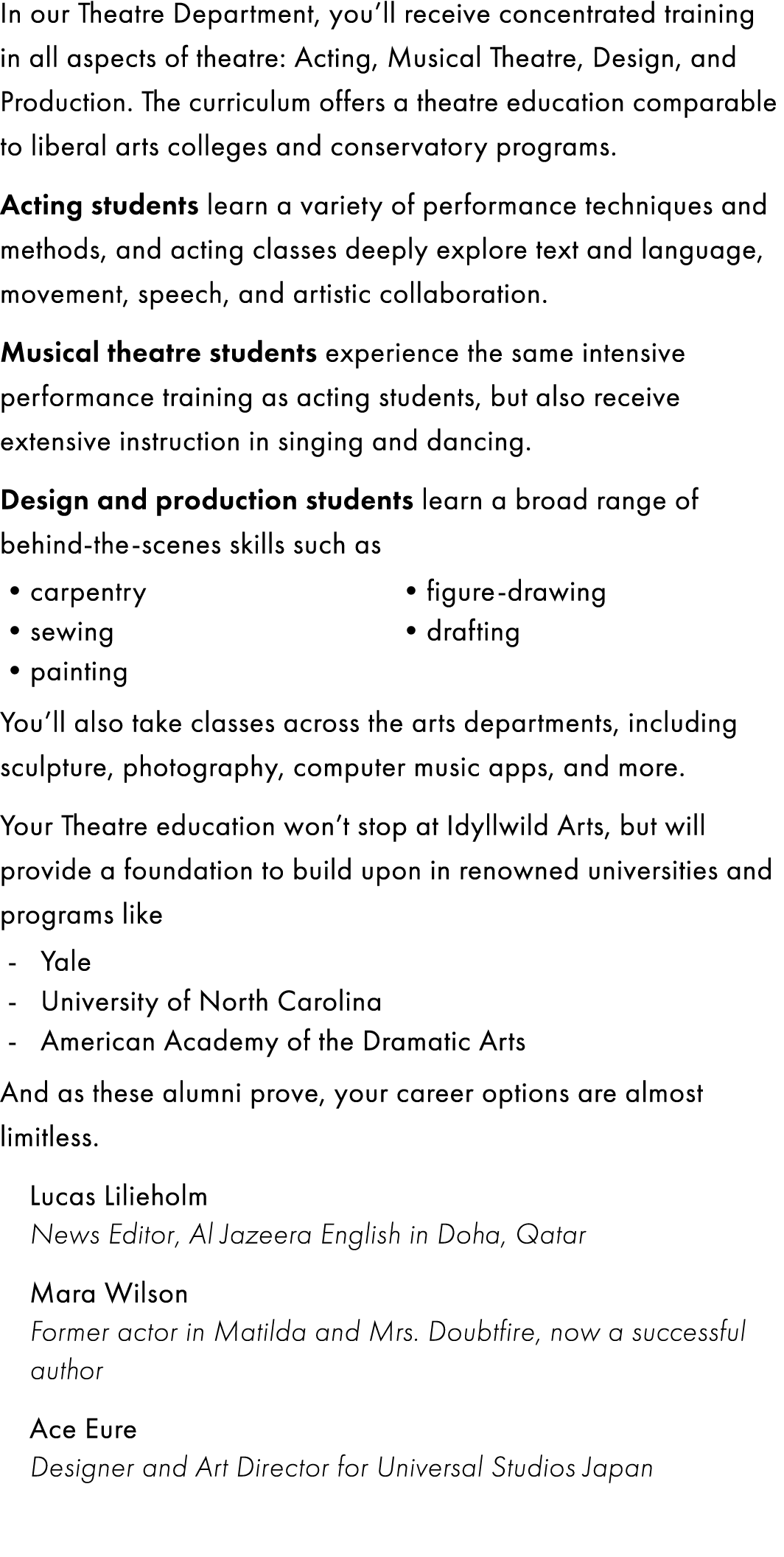 In our Theatre Department, you’ll receive concentrated training in all aspects of theatre: Acting, Musical Theatre, D...