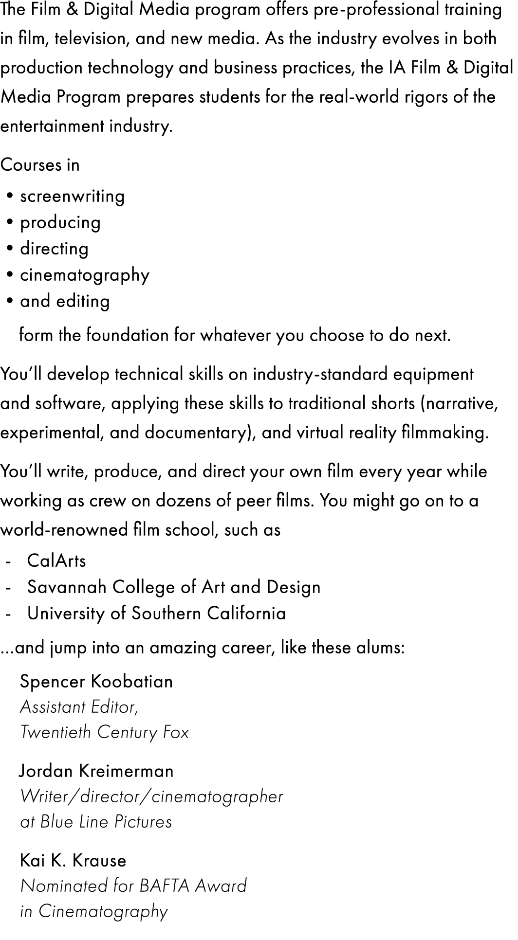 The Film & Digital Media program offers pre-professional training in film, television, and new media. As the industry...