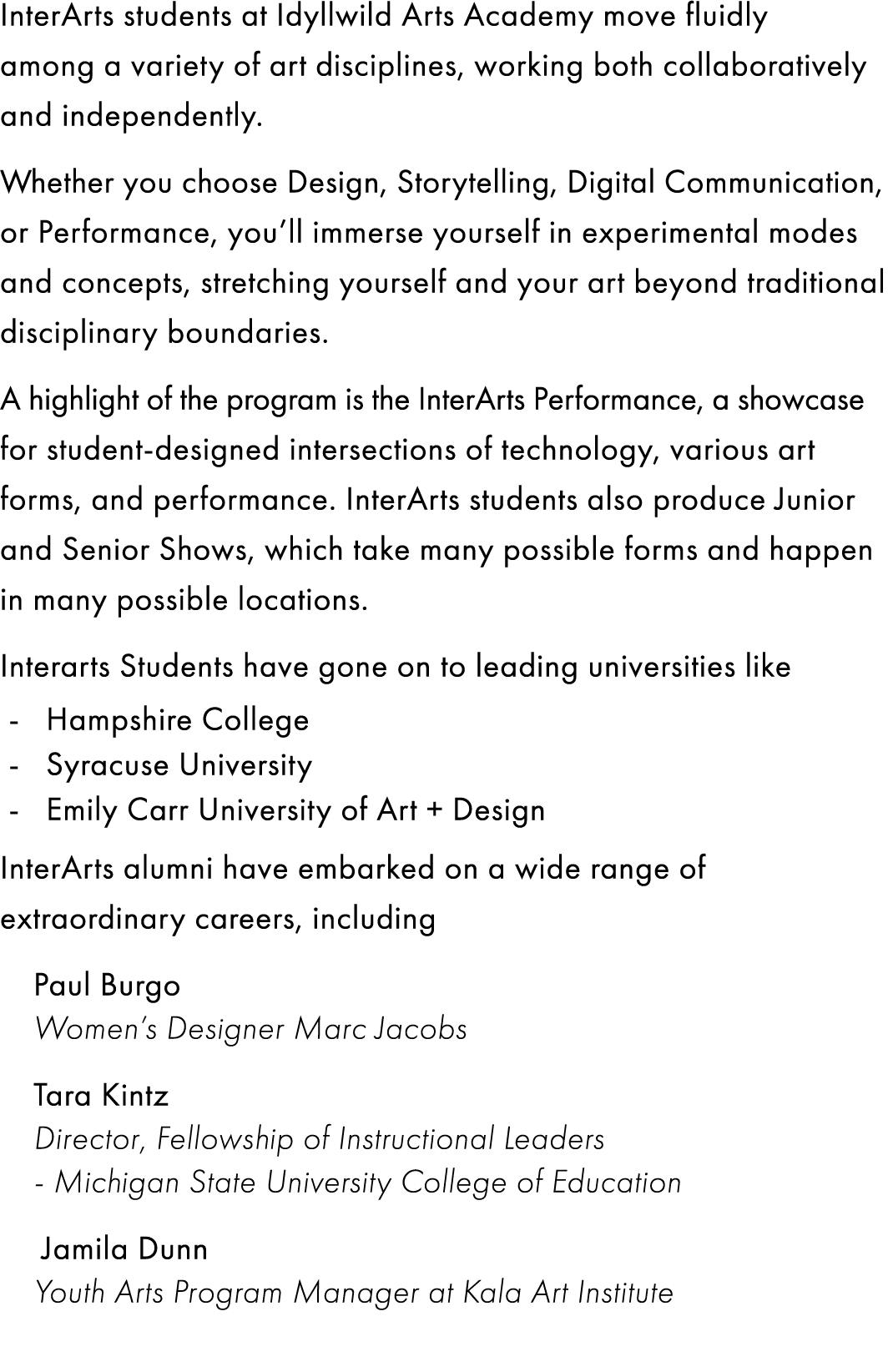 InterArts students at Idyllwild Arts Academy move fluidly among a variety of art disciplines, working both collaborat...