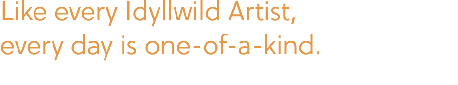 1<Like every Idyllwild Artist, ev...>