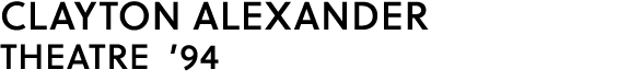CLAYTON ALEXANDER THEATRE ’94