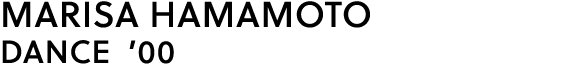 MARISA HAMAMOTO DANCE ’00