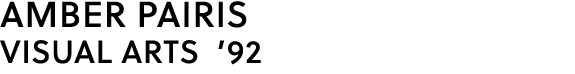 AMBER PAIRIS VISUAL ARTS ’92