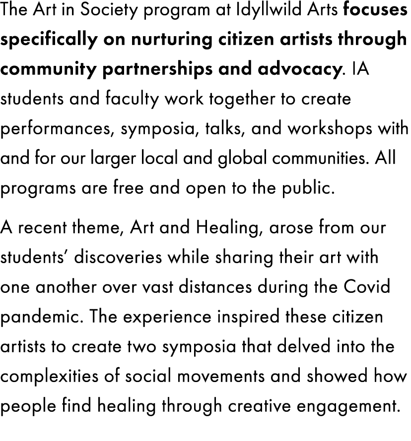 The Art in Society program at Idyllwild Arts focuses specifically on nurturing citizen artists through community part...