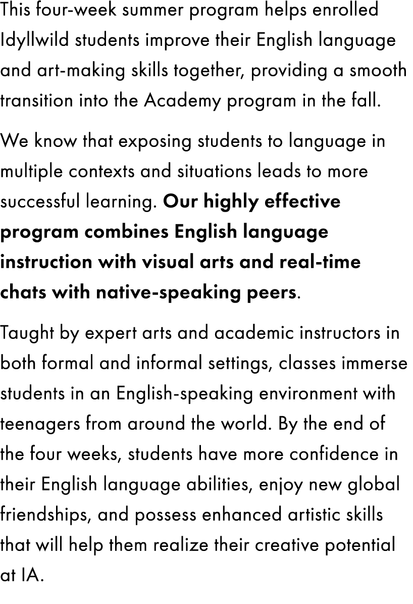 This four-week summer program helps enrolled Idyllwild students improve their English language and art-making skills ...