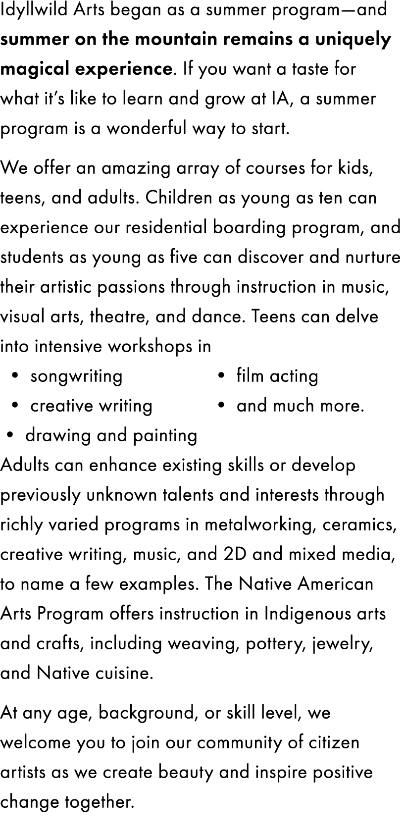 Idyllwild Arts began as a summer program—and summer on the mountain remains a uniquely magical experience. If you wan...