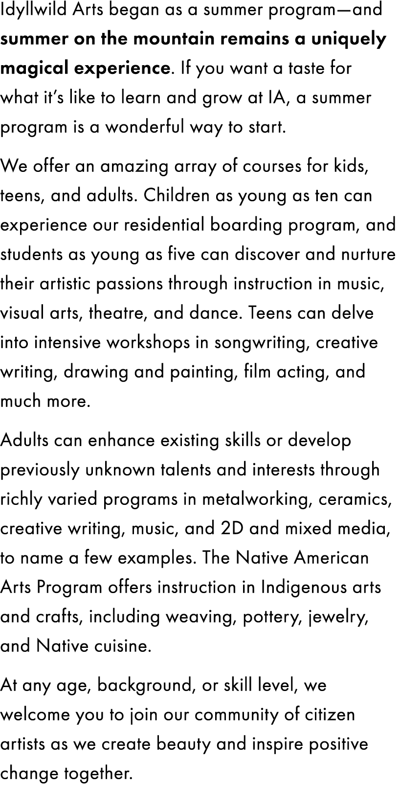 Idyllwild Arts began as a summer program—and summer on the mountain remains a uniquely magical experience. If you wan...